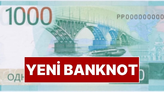 Yeni Banknot Görüntüsü Ortaya Çıktı! 1000 Rublelik Banknota Kademeli Geçiş