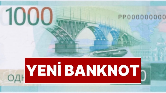 Yeni Banknot Görüntüsü Ortaya Çıktı! 1000 Rublelik Banknota Kademeli Geçiş