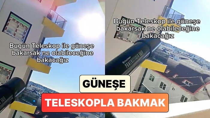 Bir Sosyal Medya Kullanıcısından İlginç Deney: Teleskopla Güneşe Bakarsak Ne Olur?