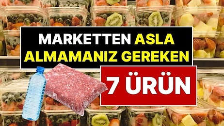 Gıda Uzmanları, Marketten Asla Almamanız Gereken 7 Ürünü Açıkladı
