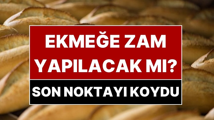 Ekmeğe Zam Yapılacak mı? Türkiye Fırıncılar Federasyonu Son Noktayı Koydu