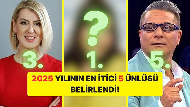 Onedio Anketine Göre 2025 Yılının En İtici 5 Ünlüsü!