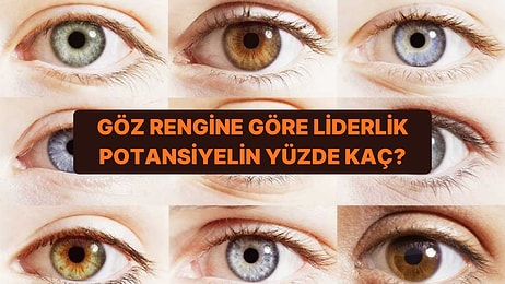 Göz Rengine Göre Liderlik Potansiyelin Yüzde Kaç?