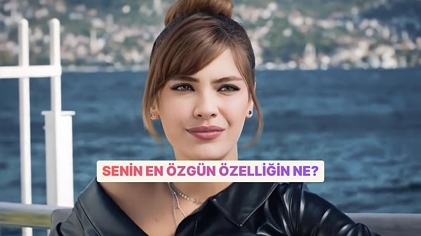 Senin En Özgün Özelliğin Ne?