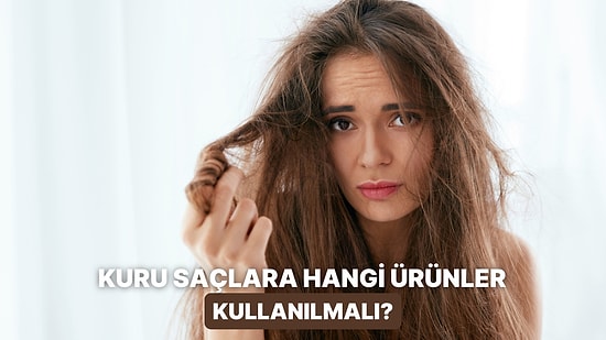 Nemsiz Saçlara Veda Ediyoruz: Kuru Saçların Favorisi Olmaya Aday Ürünler