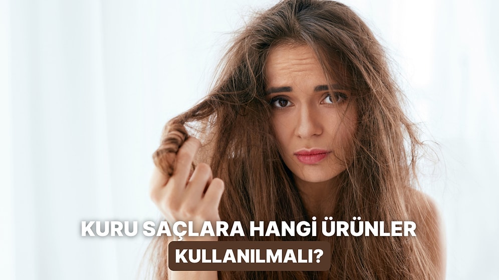 Nemsiz Saçlara Veda Ediyoruz: Kuru Saçların Favorisi Olmaya Aday Ürünler