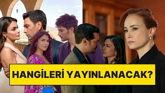 Yalnızca 4 Dizi Yayınlanacak: Yeni Yıl Haftasında Diziler Birer Birer İptal Oluyor