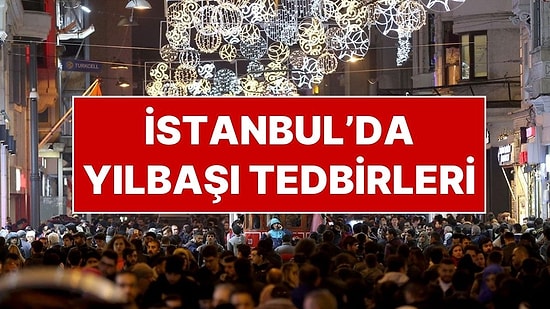 İstanbul Valiliği Yılbaşı Tedbirlerini Açıkladı