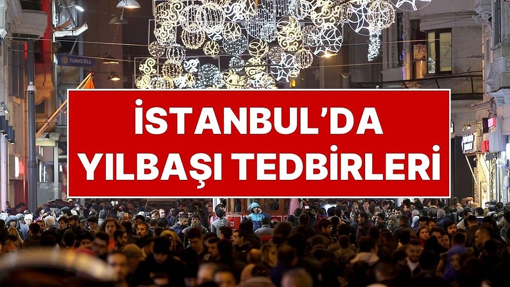 İstanbul Valiliği Yılbaşı Tedbirlerini Açıkladı