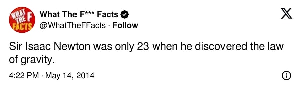 "Sir Isaac Newton yer çekimi yasasını keşfettiğinde henüz 23 yaşındaydı."