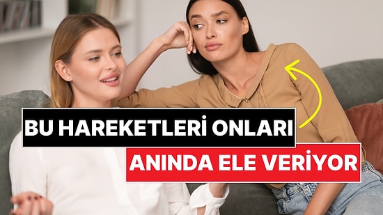 Sizi Çekemeyen İnsanları Gözünden Tanımanızı Sağlayacak 5 Davranış