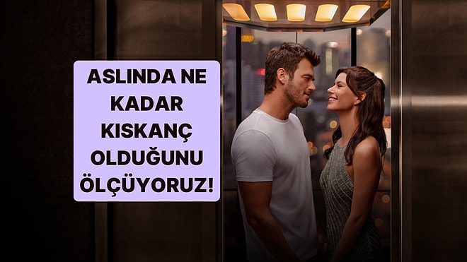 Aslında Ne Kadar Kıskanç Olduğunu Ölçüyoruz!