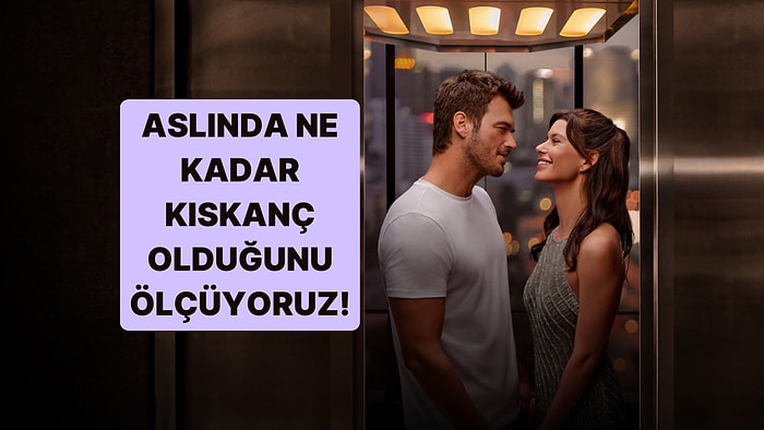 Aslında Ne Kadar Kıskanç Olduğunu Ölçüyoruz!