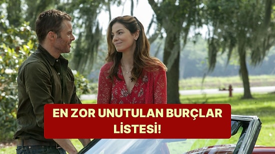 En Zor Unutulan Burçlar Listesi! Senin Burcun Kaçıncı Sırada?