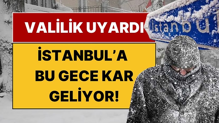 İstanbul'a Kar Geliyor! Valilikten Sürpriz Açıklama: İstanbul'da 19 İlçede Kar Yağışı Başlıyor!