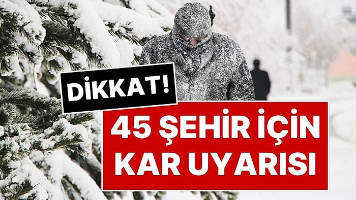 31 Aralık Hava Durumu: Meteoroloji'den 45 Şehir İçin Kar ve Fırtına Uyarısı! Sıcaklık Eksi 22'ye Kadar Düşecek