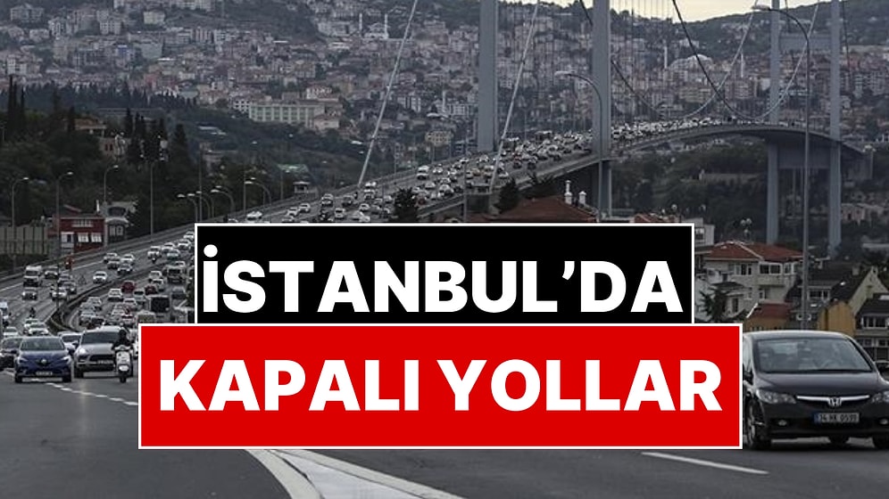 İstanbullular Dikkat: 1 Ocak'ta Kapatılacak Yollar Açıklandı