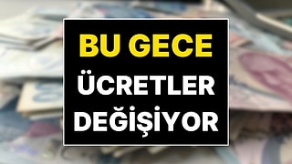 Bu Gece Ücretler Değişecek! 1 Ocak 2026'dan İtibaren Değişen Ücretler