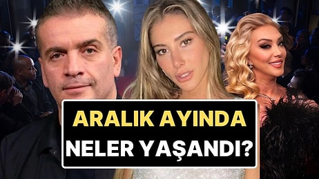 Gıybet Kazanı Kaynadı: Aralık Ayına Damgasını Vuran Magazin Olaylarını Anlatıyoruz!