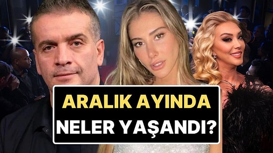 Gıybet Kazanı Kaynadı: Aralık Ayına Damgasını Vuran Magazin Olaylarını Anlatıyoruz!
