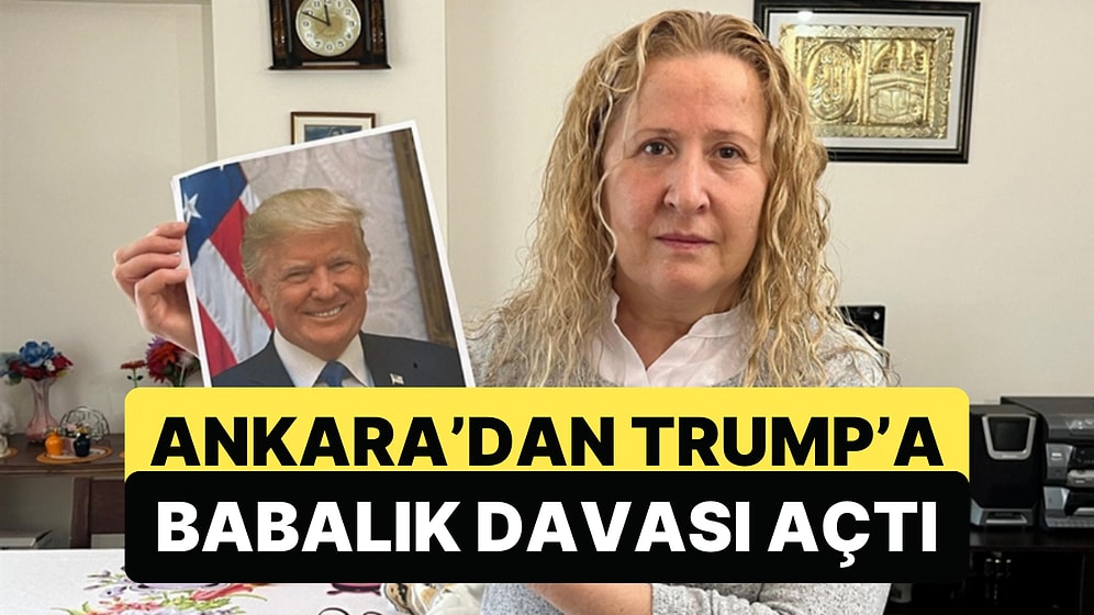 Ankara'da Yaşayan Bir Kadın Trump'a Babalık Davası Açtı
