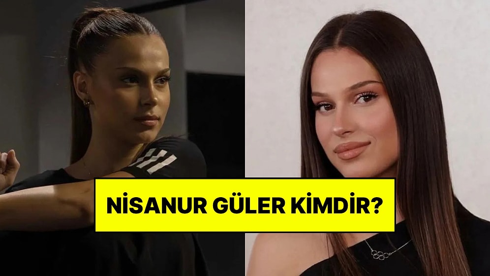 Survivor Nisanur Güler Kimdir? Nisanur Güler Kaç Yaşında, Nereli?