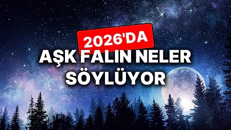 Yıllık Aşk Burç Yorumuna Göre 2026 Nasıl Geçecek?