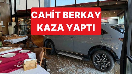 Cahit Berkay, Aracıyla Restorana Dalarak Kaza Geçirdi