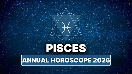 2026 Pisces Horoscope: What Awaits Pisces This Year?
