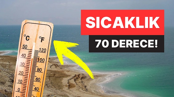 Dünyanın En Sıcak Noktası Belli Oldu: Yüzey Sıcaklığı 70 Dereceyi Aştı