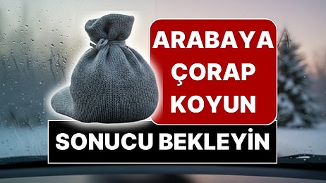 Her Sürücünün Bilmesi Gereken Yöntem: Arabanıza Eski Bir Çorap Koyun ve Sonucu Bekleyin