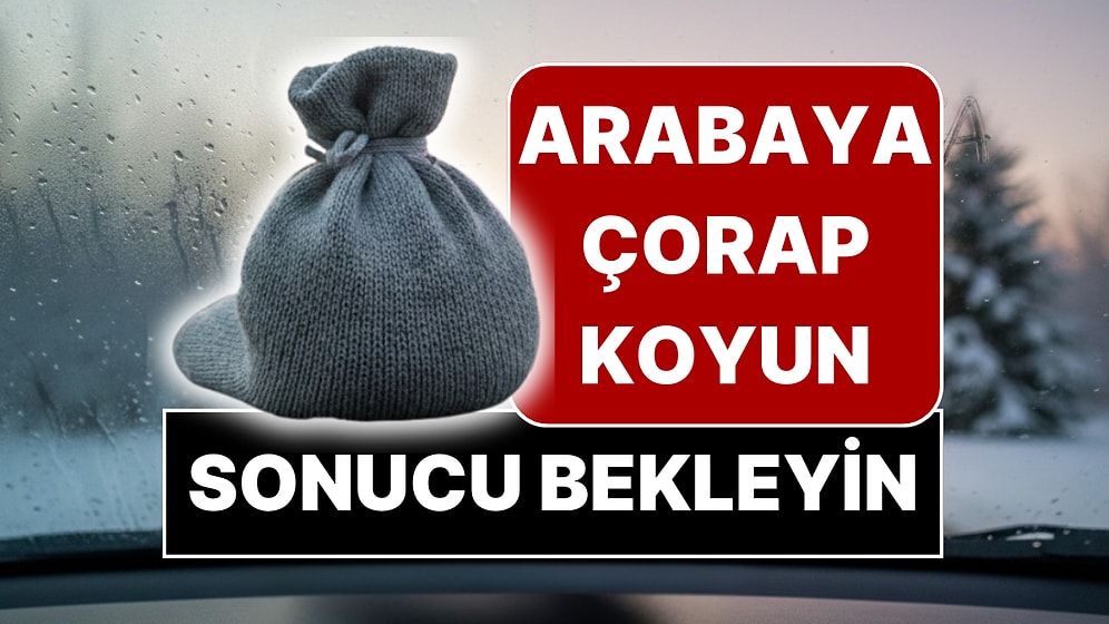 Her Sürücünün Bilmesi Gereken Yöntem: Arabanıza Eski Bir Çorap Koyun ve Sonucu Bekleyin