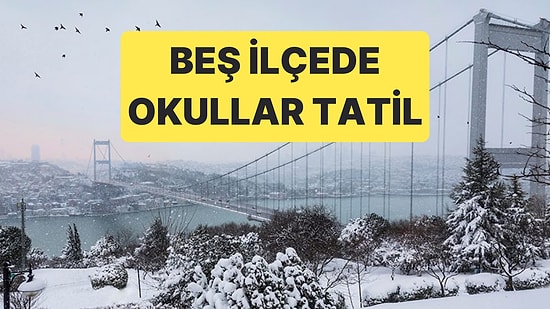 Eğitime Ara Verilen İl ve İlçelere İstanbul'dan 5 İlçe Daha Eklendi