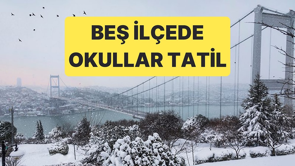 Eğitime Ara Verilen İl ve İlçelere İstanbul'dan 5 İlçe Daha Eklendi