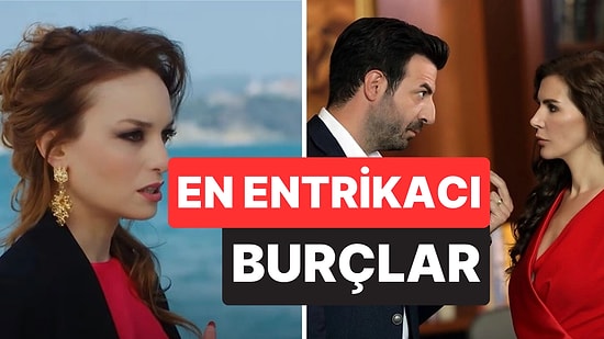 Koynumuzda Yılan Beslemişiz! Astrolojiye Göre En Entrikacı Burçlar Açıklandı