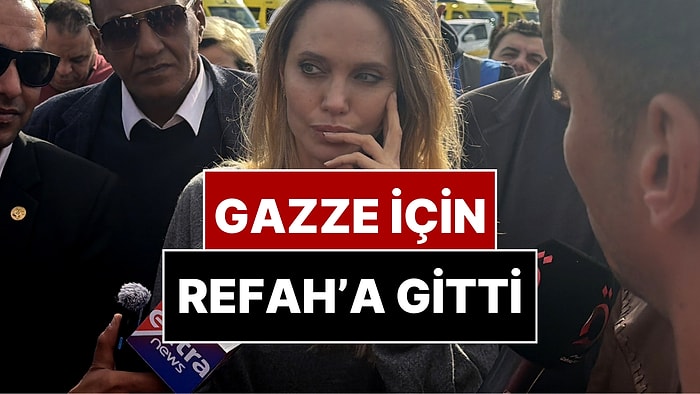 Angelina Jolie Gazze’ye Destek Vermek İçin Refah Sınır Kapısı’nda!