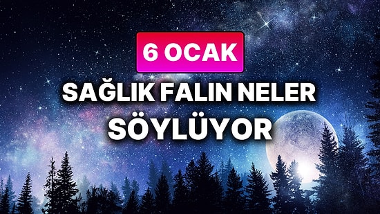 Günlük Sağlık Burç Yorumuna Göre 6 Ocak Salı Günün Nasıl Geçecek?