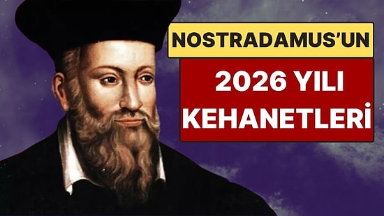 Ünlü Kahin Nostradamus'un 2026 Yılı İçin Söylediği Ürkütücü Kehanetler