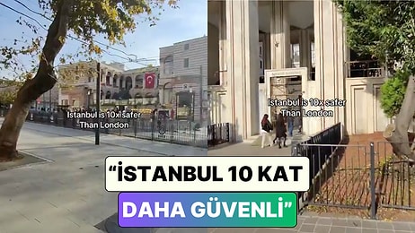 İstanbul'u Gezen Bir Turist İstanbul'u Londra ile Karşılaştırdı: "İstanbul 10 Kat Daha Güvenli"