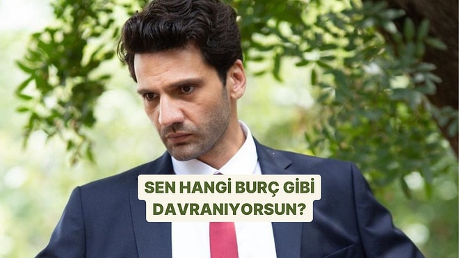 Sen Aslında Hangi Burç Gibi Davranıyorsun?
