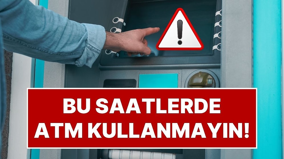 Banka Hesabınız Saniyeler İçinde Boşalabilir! Uzmanlar Uyarıyor: Bu Saatler Arasında ATM’ye Sakın Yaklaşmayın!