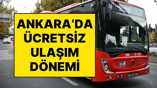 Ankara’da 375 Bin Vatandaşı Kapsayacak Ücretsiz Ulaşım Dönemi Başlıyor