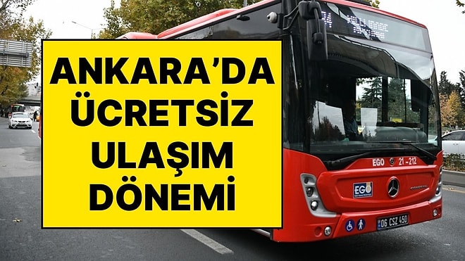 Ankara’da 375 Bin Vatandaşı Kapsayacak Ücretsiz Ulaşım Dönemi Başlıyor