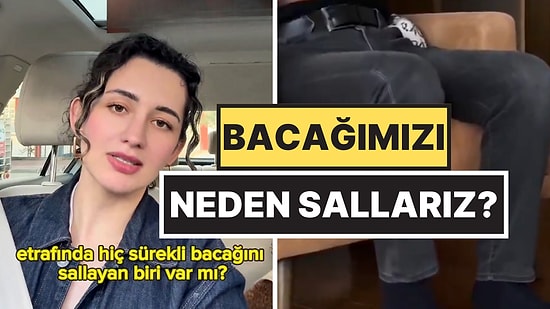 Bir Psikolog Açıkladı: Neden Durduk Yere Bacak Sallıyoruz?