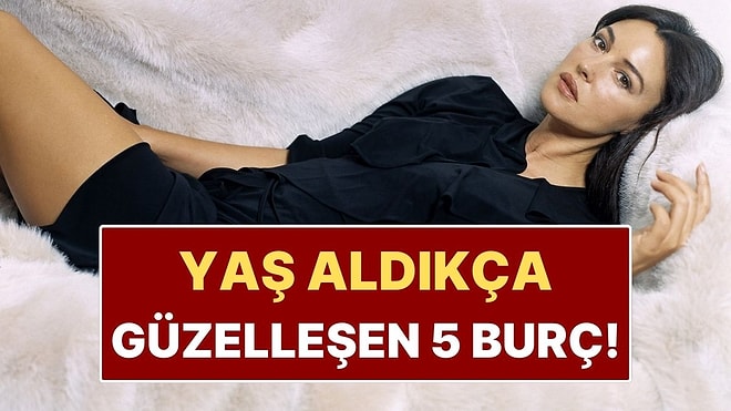 Zamana Meydan Okuyanlar: Yaş Aldıkça Güzelleşen 5 Burç