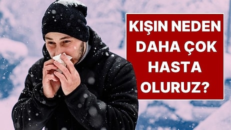 Kışın Neden Daha Fazla Hastalanırız?