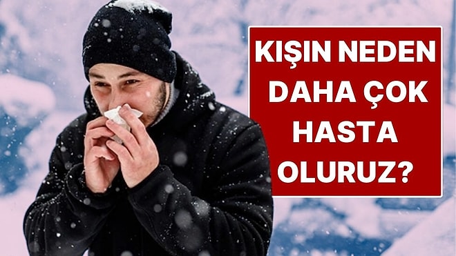 Kışın Neden Daha Fazla Hastalanırız?