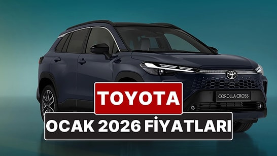 Ocak 2026 Toyota Fiyat Listesi! Toyota Corolla, Yaris Cross, Camry, CH-R, RAV4 ve Hilux Güncel Fiyatları