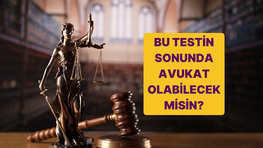 Hukuk Testi: Bu Testin Sonunda Avukat Olabilecek misin?