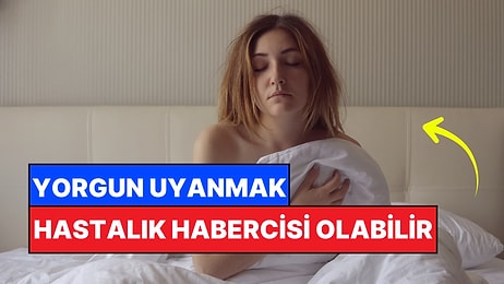 8 - 9 Saat Bile Yetmiyorsa: Her Sabah Yorgun Uyanmanın Sebebi Nedir?